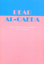 Dear Al-Qaeda : Letters to the World's Most Notorious Terror Organization