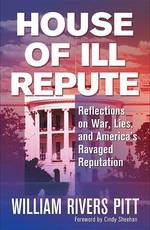 House of Ill Repute : Reflections on War, Lies and America's Ravaged Reputation