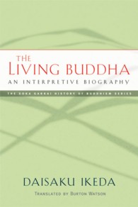 The Living Buddha : An Interpretive Biography (Soka Gakkai History of Buddhism)