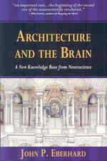 Architecture and the Brain : A New Knowledge Base from Neuroscience