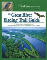 The Great River Birding Trail Guide : A Guide to Birding the Mississippi River from the Headwaters to the Iowa Border