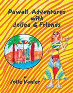 Puwaii Adventures with Joliea & Friends