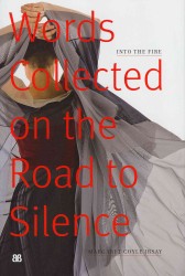 Into the Fire : Words Collected on the Road to Silence