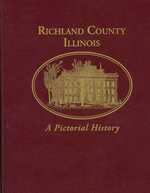 Richland County Illinois : A Pictorial History