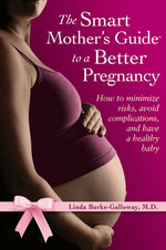 The Smart Mother's Guide to a Better Pregnancy : How to Minimize Risks, Avoid Complications, and Have a Healthy Baby （1ST）