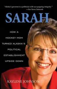 Sarah : How a Hockey Mom Turned Alaskas Political Establishment Upside Down （ILL）