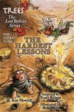 The Hardest Lessons : The Third Tome (Trees: the Lost Babies Series) （1ST）