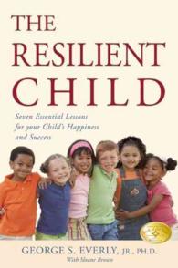 The Resilient Child : Seven Essential Lessons Parents Must Teach Their Children