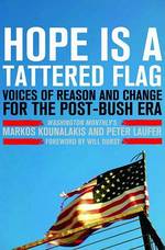 Hope Is a Tattered Flag : Voices of Reason and Change for the Post-Bush Era