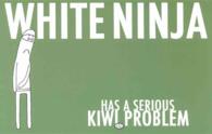 White Ninja Has a Serious Kiwi Problem