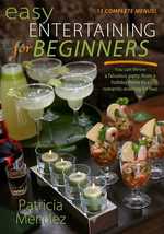 Easy Entertaining for Beginners : You Can Throw a Fabulous Party, from a Holiday Fiesta to a Romantic Evening for Two