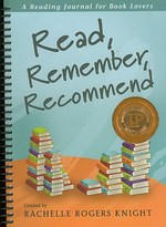 Read, Remember, Recommend: a Reading Journal for Book Lovers