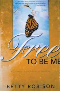 Free to Be Me : A Journey through Fear to Freedom