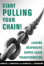Start Pulling Your Chain! : Leading Responsive Supply Chain Transformation