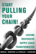 Start Pulling Your Chain! : Leading Responsive Supply Chain Transformation