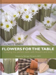 Flowers for the Table : Creating the Perfect Table with Flowers and Style