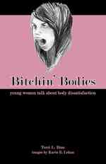 Bitchin' Bodies : Young Women Talk about Body Dissatisfaction （Original）