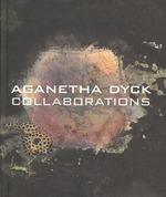 Aganetha Dyck : Collaborations