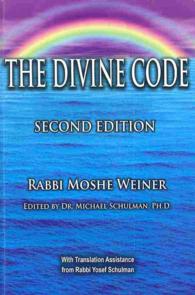 The Divine Code : The Guide to Observing God's Will for Mankind, Revealed from Mount Sinai in the Torah of Moses 〈1〉 （2 EXP TRA）