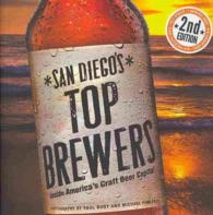 San Diego's Top Brewers : Inside America's Craft Beer Capital （2ND）