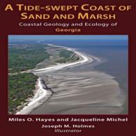 A Tide-swept Coast of Sand and Marsh : Coastal Geology and Ecology of Georgia