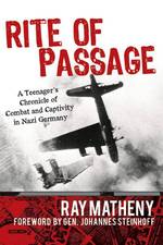 Rite of Passage : A Teenager's Chronicle of Combat and Captivity in Nazi Germany