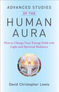 Advanced Studies of the Human Aura : How to Charge Your Energy Field with Light and Spiritual Radiance