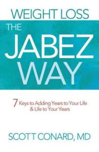 Weight Loss the Jabez Way : 7 Keys to Adding Years to Your Life and Life to Your Years