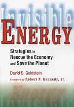 Invisible Energy : Strategies to Rescue the Economy and Save the Planet
