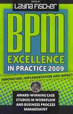 BPM Excellence in Practice 2009: Innovation, Implementation and Impact Award-winning Case Studies in Workflow and Business Process Management