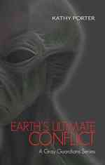 Earth's Ultimate Conflict (A Gray Guardians Series)