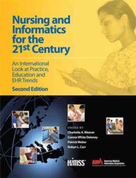 Nursing and Informatics for the 21st Century : An International Look at Practice, Education and EHR Trends, Second Edition (Himss Book Series) （2ND）