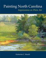 Painting North Carolina : Impressions En Plein Air