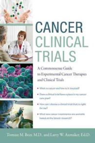 Cancer Clinical Trials : A Commonsense Guide to Experimental Cancer Therapies and Clinical Trials （1ST）