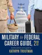 Military to Federal Career Guide : Federal Resume Writing for Veterans （2 PAP/CDR）