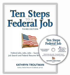 Ten Steps to a Federal Job : Federal Jobs, Jobs, Jobs - Successful Federal Job Search and Federal Resume Writing Strategies （3 PAP/COM）