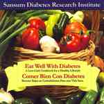 Eat Well with Diabetes / Comer Bien Con Diabetes : A Low-carbohydrate Cookbook for a Healthy Lifestyle / Recetas Bajas En Carbohidratos Para Una Vida （Bilingual）