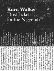 Kara Walker : Dust Jackets for the Niggerati