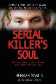 Serial Killer's Soul : Jeffrey Dahmer's Cell Block Confidante Reveals All