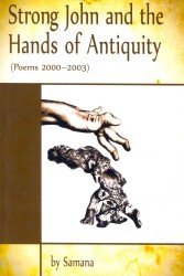 Strong John and the Hands of Antiquity : Poems 2000-2003