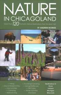 Nature in Chicagoland : More than 120 Fantastic Nature Destinations That You Must Visit