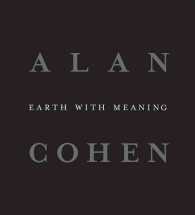 Earth with Meaning: Alan Cohen