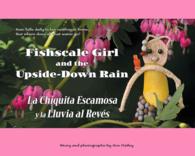Fishscale Girl and the Upside-Down Rain / La chiquita escamosa y la lluvia al revs (Fishscale Girl) （Bilingual）