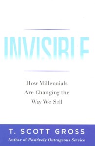 Invisible : How Millennials Are Changing the Way We Sell