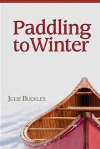 Paddling to Winter : A Couple's Wilderness Journey from Lake Superior to the Canadian North