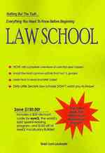 Everything You Need to Know Before Beginning Law School: Nothing but the truth...