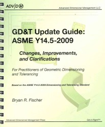 GD&T Update Guide: ASME Y14.5-2009 : Chnages, Improvements, and Clarifications （SPI）