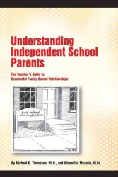 Understanding Independent School Parents : The Teachers Guide to Successful Family-School Relationships