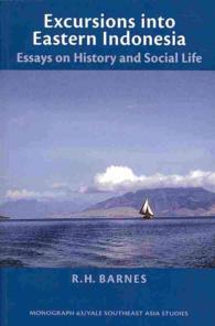 Excursions into Eastern Indonesia : Essays on History and Social Life (Southeast Asia Studies Monograph Series)