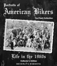 Portraits of American Bikers: Life in the 1960s : The Flash Collection （Collectors）